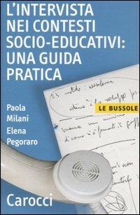 L'intervista nei contesti socio-educativi: una guida pratica - Paola Milani,Elena Pegoraro - copertina
