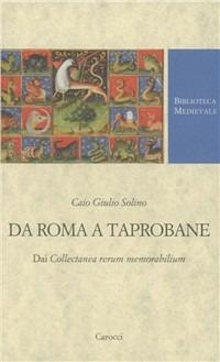 Da Roma a Taprobane. Dai Collectanea rerum memorabilium. Testo latino a fronte - C. Giulio Solino - copertina