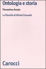Ontologia e storia. La filosofia di Michel Foucault
