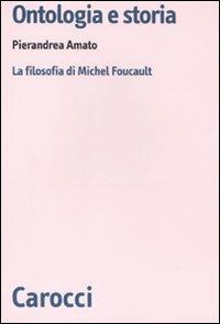 Ontologia e storia. La filosofia di Michel Foucault -  Pierandrea Amato - copertina