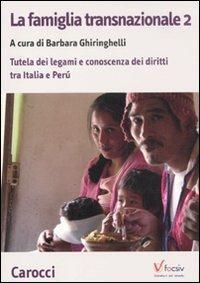 La famiglia transnazionale. Con CD-ROM. Vol. 2: Tutela dei legami e conoscenza dei diritti tra Italia e Perù. - copertina