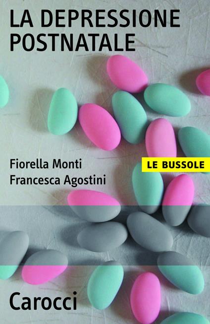 La depressione postnatale - Francesca Agostini,Fiorella Monti - ebook