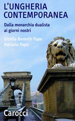 L' Ungheria contemporanea. Dalla monarchia dualista ai giorni nostri