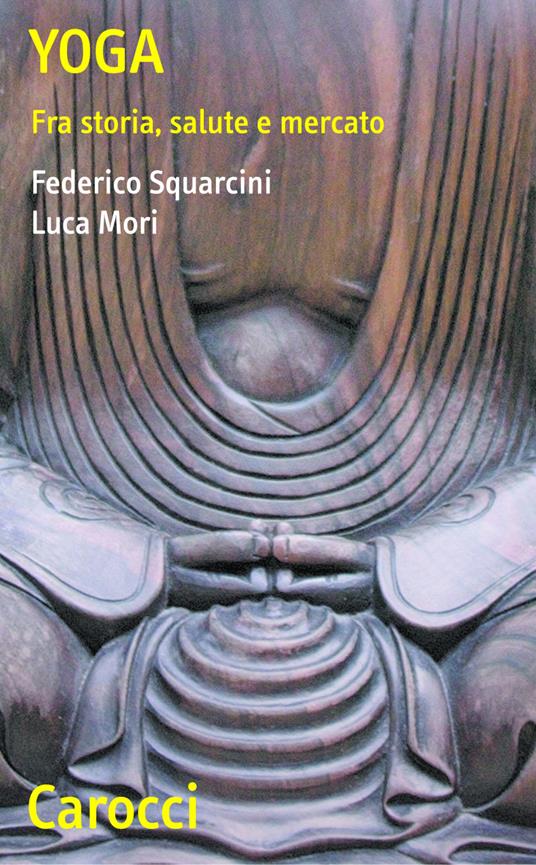 Yoga. Fra storia, salute e mercato - Luca Mori,Federico Squarcini - ebook