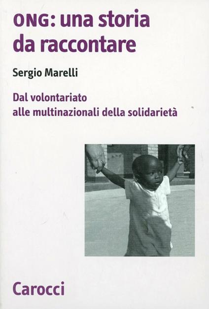 Ong: una storia da raccontare. Dal volontariato alle multinazionali della solidarietà -  Sergio Marelli - copertina