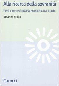 Alla ricerca della sovranità. La Germania del XVII secolo -  Rosanna Schito - copertina
