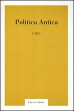 Politica antica. Rivista di prassi e cultura politica nel mondo greco e romano (2011). Vol. 1