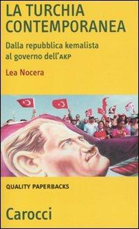 La Turchia contemporanea. Dalla repubblica kemalista al governo AKP - Lea Nocera - copertina