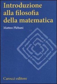 Introduzione alla filosofia della matematica - Matteo Plebani - copertina