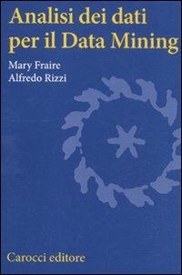 Analisi dei dati per il Data Mining - Mary Fraire,Alfredo Rizzi - copertina