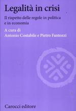 Legalità in crisi. Il rispetto delle regole in politica e in economia