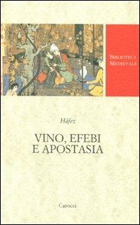 Vino, efebi e apostasia. Testo persiano a fronte. Ediz. critica - Hafez - copertina