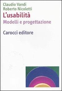 L' usabilità. Modelli e progettazioni - Roberto Nicoletti,Claudio Vandi - copertina