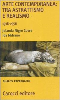 Arte contemporanea: tra astrattismo e realismo 1918-1956 - Jolanda Nigro Covre,Ida Mitrano - copertina