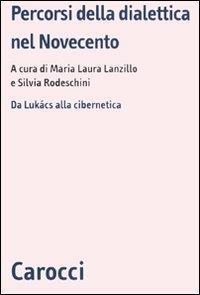 Percorsi della dialettica nel Novecento. Da Lukács alla cibernetica - copertina