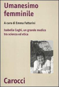 Umanesimo femminile. Isabella Coghi, un grande medico tra scienza ed etica - copertina