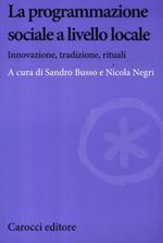 La programmazione sociale a livello locale. Innovazione, tradizione, rituali