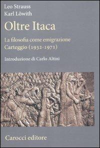 Oltre Itaca. La filosofia come emigrazione. Carteggio (1932-1971) -  Leo Strauss, Karl Löwith - copertina