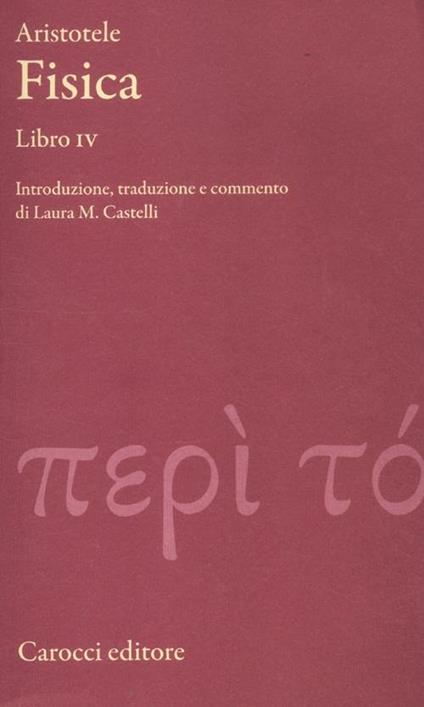 Fisica. Libro IV. Testo greco a fronte - Aristotele  - copertina