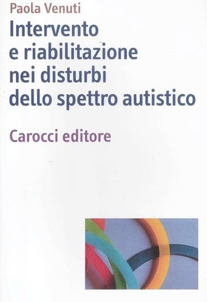 Intervento e riabilitazione nei disturbi dello spettro autistico - Paola Venuti - copertina