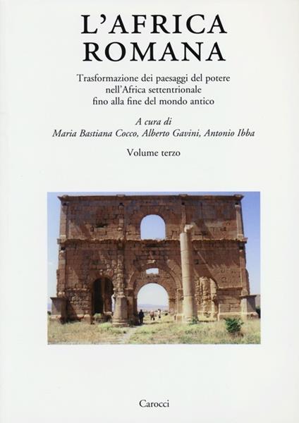 L' Africa romana. Vol. 19: Trasformazione dei paesaggi del potere nell'Africa settentrionale fino alla fine del mondo antico. - copertina