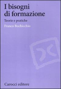 I bisogni di formazione. Teorie e pratiche - Franco Bochicchio - copertina