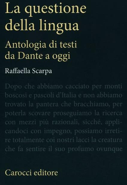 La questione della lingua. Antologia di testi da Dante a oggi - Raffaella Scarpa - copertina