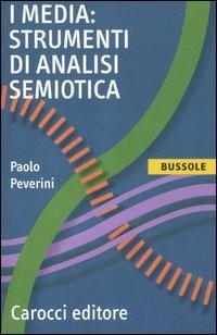 I media: strumenti di analisi semiotica -  Paolo Peverini - copertina