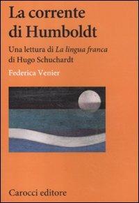 La corrente di Humboldt. Una lettura di «La Lingua franca» di Hugo Schuchardt -  Federica Venier - copertina