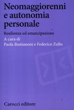 Neomaggiorenni e autonomia personale. Resilienza ed emancipazione