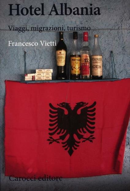 Hotel Albania. Viaggi, migrazioni, turismo - Francesco Vietti - copertina