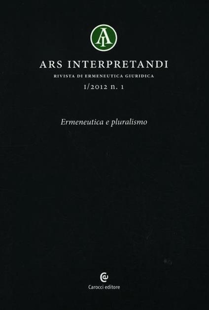 Ars interpretandi (2012). Vol. 1: Ermeneutica e pluralismo. - copertina