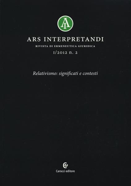 Ars interpretandi (2012). Vol. 2: Relativismo: significati e contesti. - copertina
