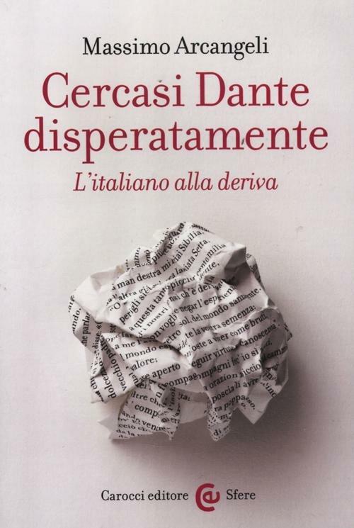 Arcangeli, Massimo – Cercasi Dante disperatamente l’italiano alla deriva (2012) PDF Arcangeli, Massimo – Cercasi Dante disperatamente l’italiano alla deriva (2012) PDF