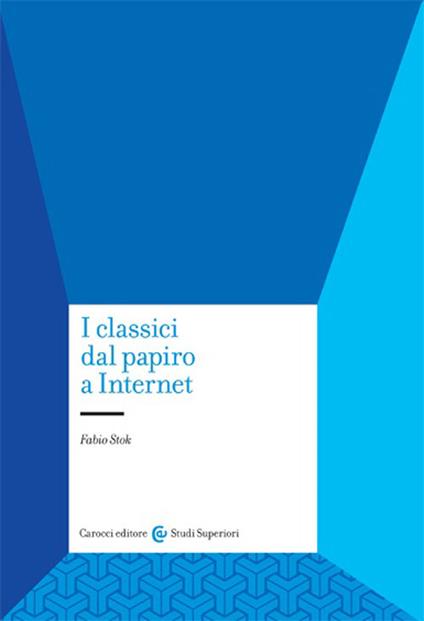 I classici dal papiro a internet - Fabio Stok - copertina