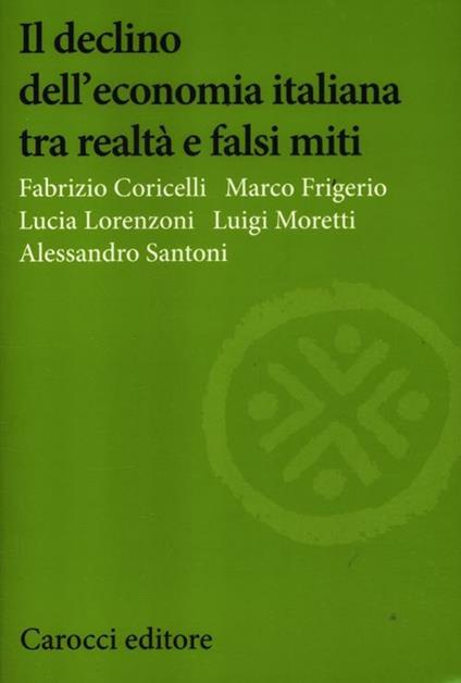 Il declino dell'economia italiana tra realtà e falsi miti - copertina