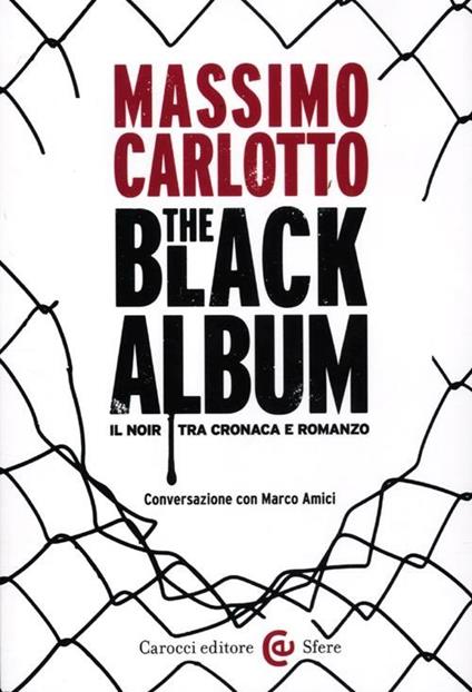 The black album. Il noir tra cronaca e romanzo -  Massimo Carlotto, Marco Amici - copertina