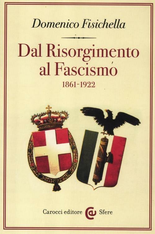 Dal Risorgimento al fascismo (1861-1922) - Domenico Fisichella - copertina