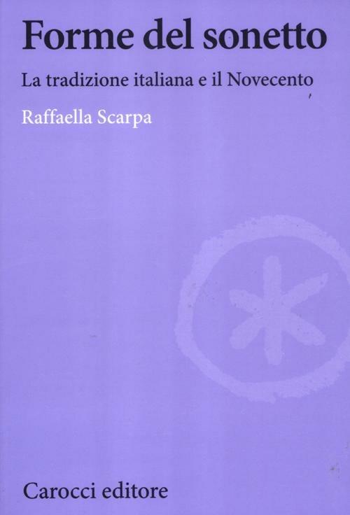 Forme del sonetto. La tradizione italiana e il Novecento -  Raffaella Scarpa - copertina