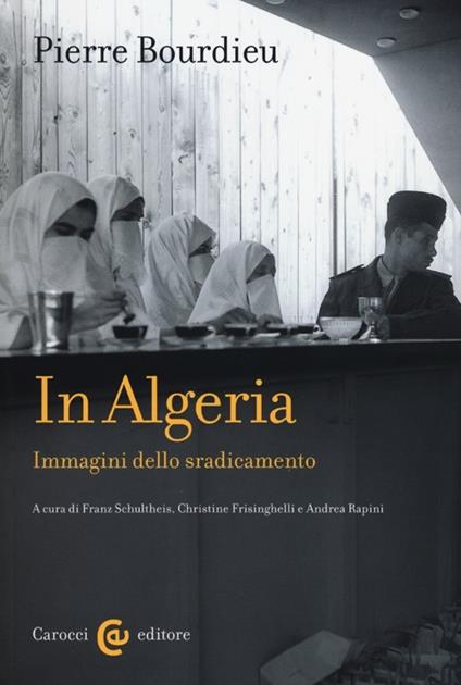 In Algeria. Immagini dello sradicamento -  Pierre Bourdieu - copertina