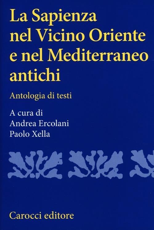 La sapienza nel Vicino Oriente e nel Mediterraneo antichi. Antologia di testi - copertina