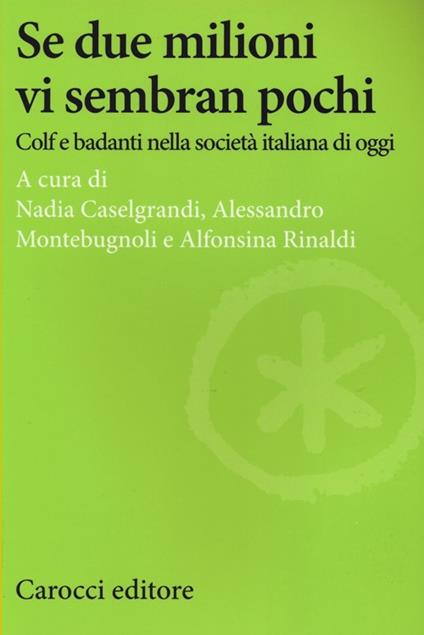 Se due milioni vi sembran pochi. Colf e badanti nella società italiana di oggi - copertina