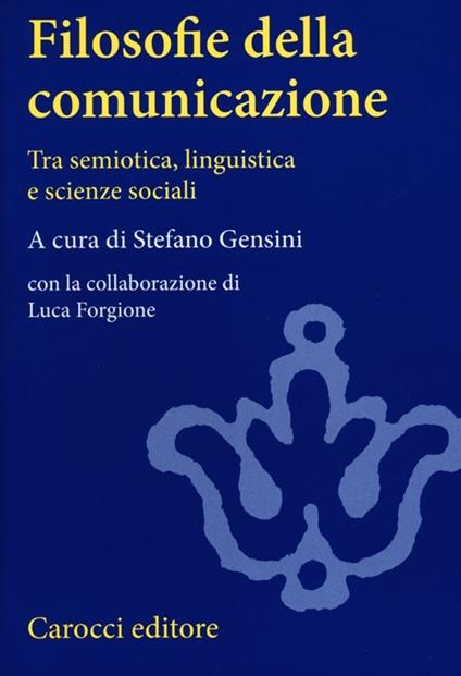 Filosofie della comunicazione. Tra semiotica, linguistica e scienze sociali - copertina