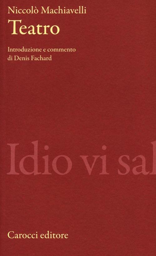 Teatro. Ediz. critica - Niccolò Machiavelli - copertina