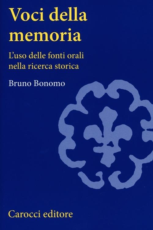 Voci della memoria. L'uso delle fonti orali nella ricerca storica - Bruno Bonomo - copertina