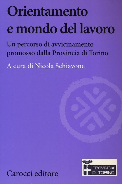 Orientamento e mondo del lavoro. Un percorso di avvicinamento promosso dalla Provincia di Torino - copertina