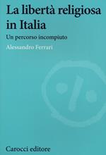 La libertà religiosa in Italia. Un percorso incompiuto