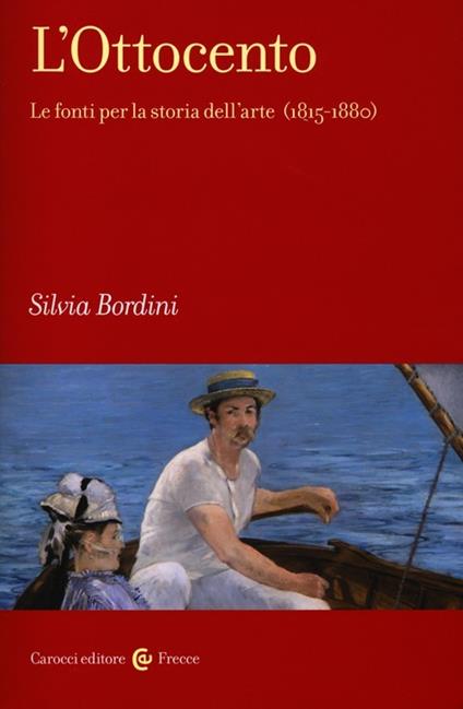L'Ottocento. Le fonti per la storia dell'arte (1815-1880) - Silvia Bordini - copertina