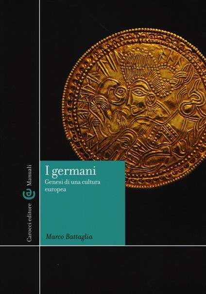I Germani. Genesi di una cultura europea - Marco Battaglia - copertina