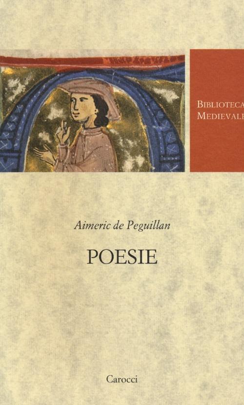 Poesie. Testo francese a fronte. Ediz. critica - Aimeric de Peguillan - copertina